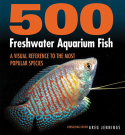 500 Freshwater Aquarium Fish Species: A Visual Reference Guide by [Author's Name] Paperback