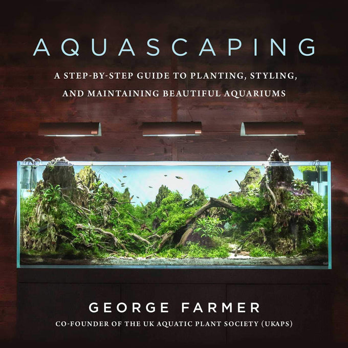 Aquascaping Guide: Step-by-Step Planting, Styling, and Maintenance for Beautiful Aquariums Hardcover 2020